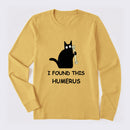 I Found This Humerus Long Sleeve T-Shirt