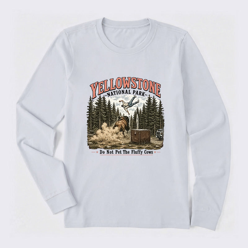 Do Not Pet The Fluffy Cows Yellowstone National Park Long Sleeve T-Shirt