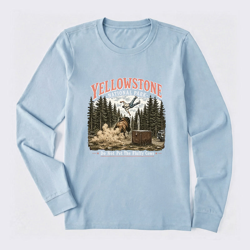 Do Not Pet The Fluffy Cows Yellowstone National Park Long Sleeve T-Shirt
