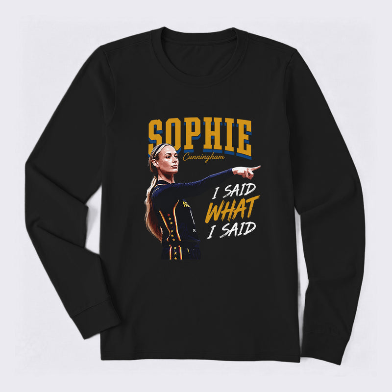 Sophie Cunningham I Said What I Said Long Sleeve T-Shirt