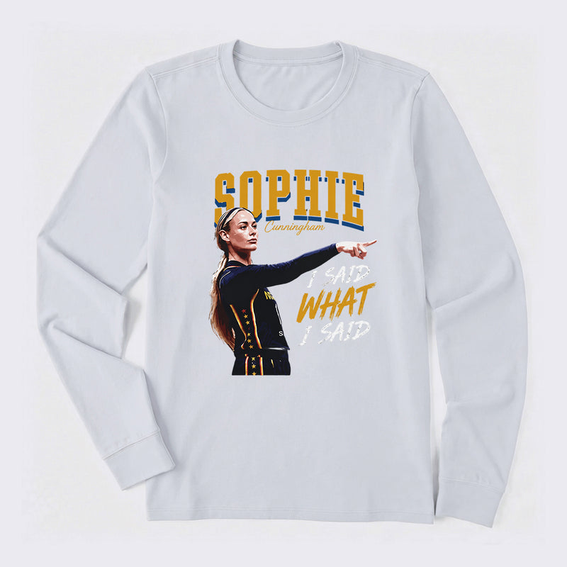 Sophie Cunningham I Said What I Said Long Sleeve T-Shirt
