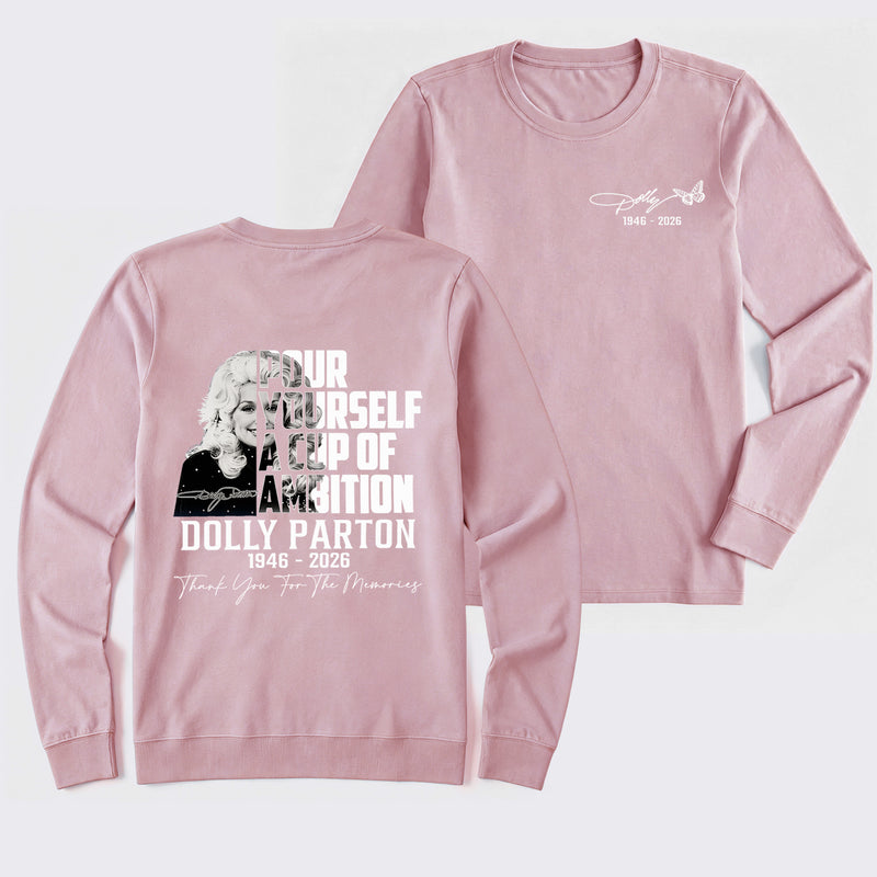 Dolly Parton Pour Yourself A Cup Of Ambition Long Sleeve T-Shirt