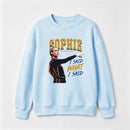 Sophie Cunningham I Said What I Said Sweatshirt