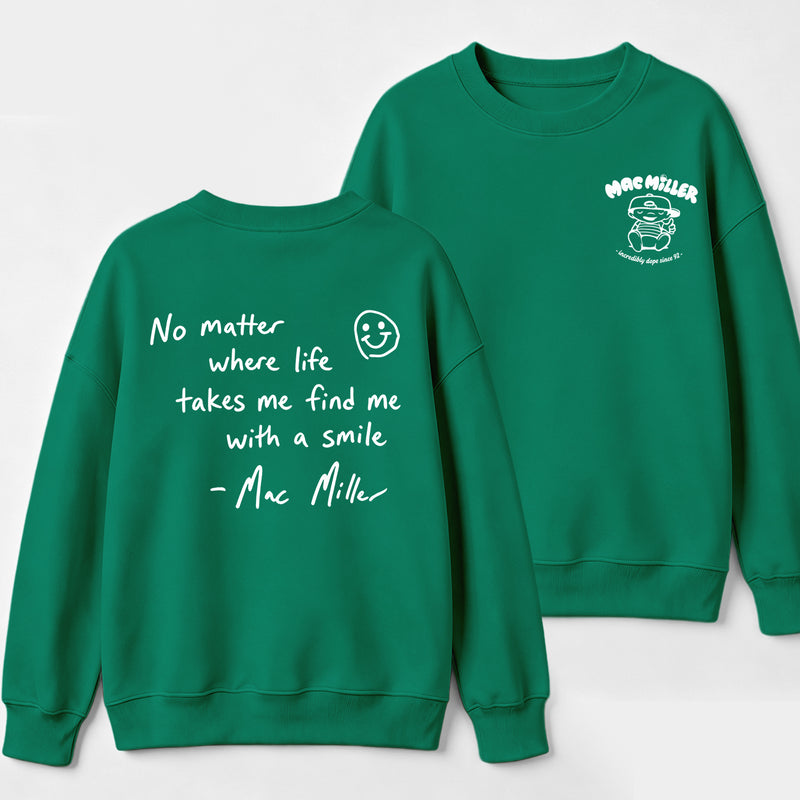 Find me with a smile wherever life leads Mac Miller Sweatshirt