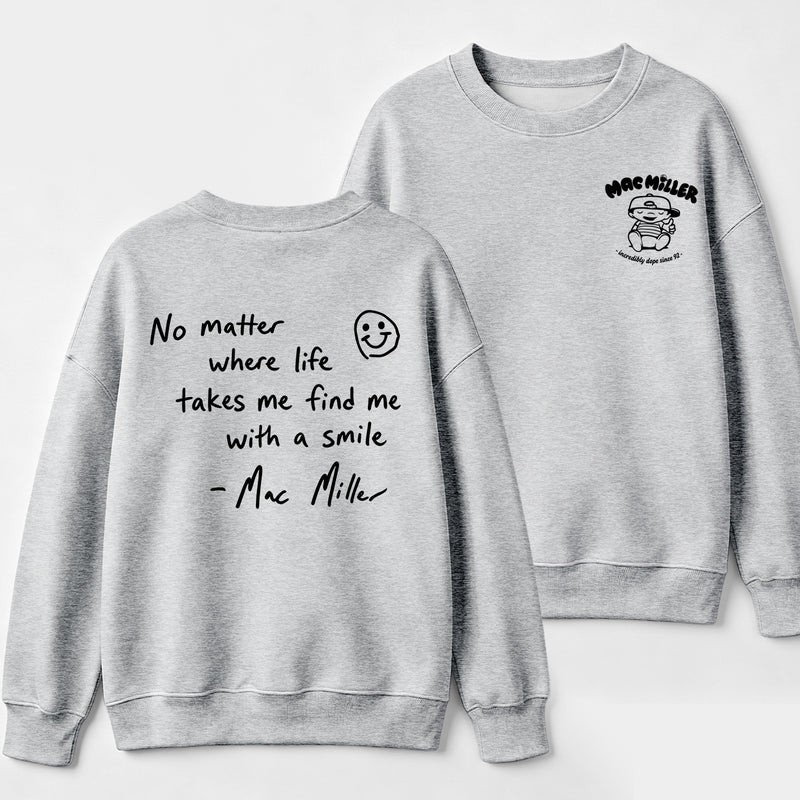 Find me with a smile wherever life leads Mac Miller Sweatshirt