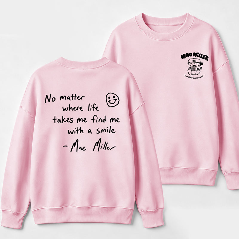 Find me with a smile wherever life leads Mac Miller Sweatshirt