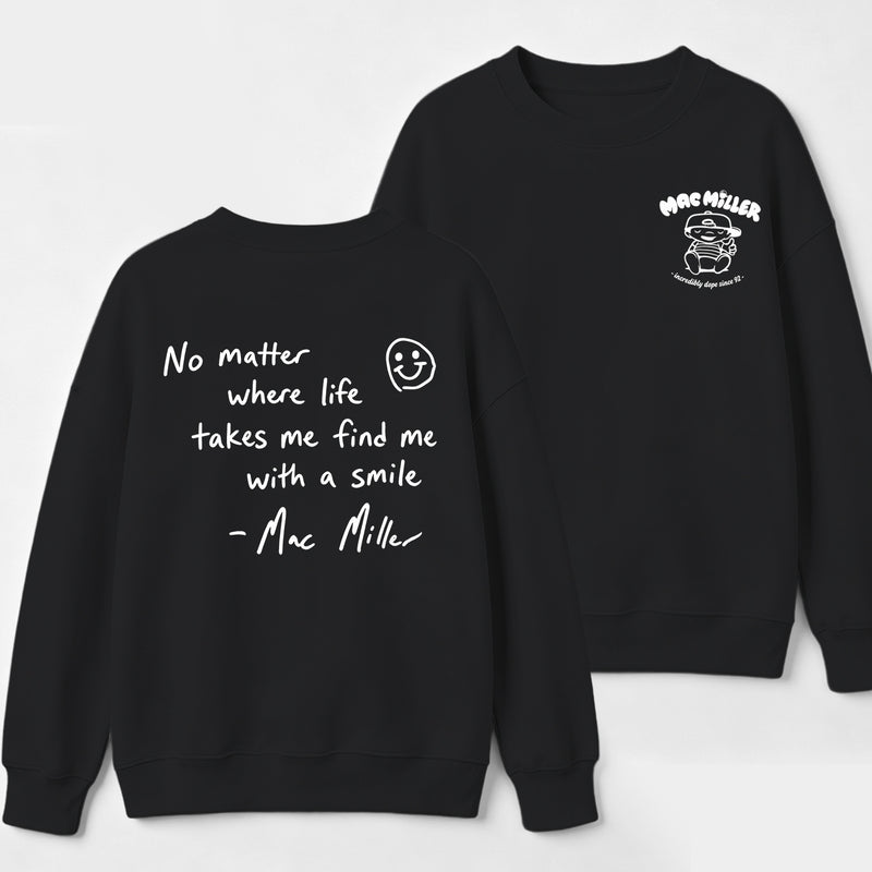 Find me with a smile wherever life leads Mac Miller Sweatshirt