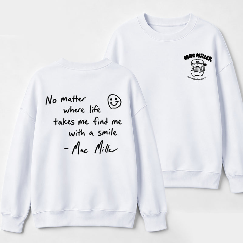 Find me with a smile wherever life leads Mac Miller Sweatshirt