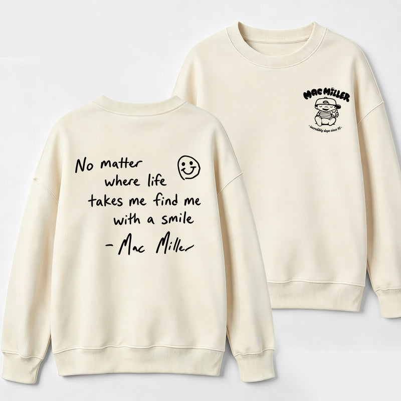 Find me with a smile wherever life leads Mac Miller Sweatshirt