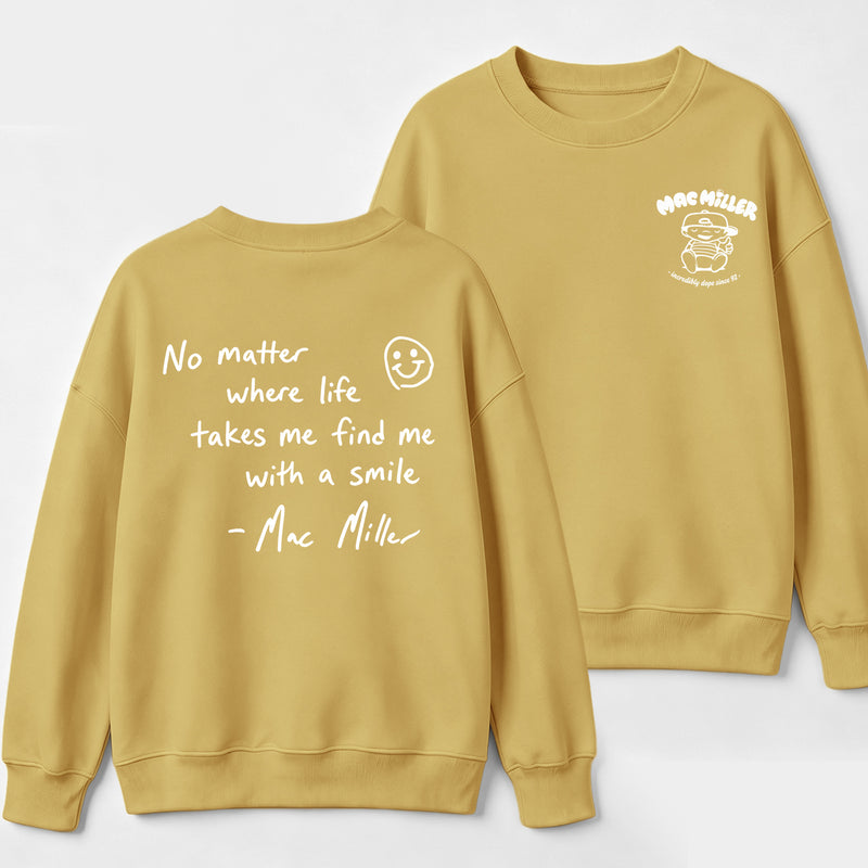 Find me with a smile wherever life leads Mac Miller Sweatshirt