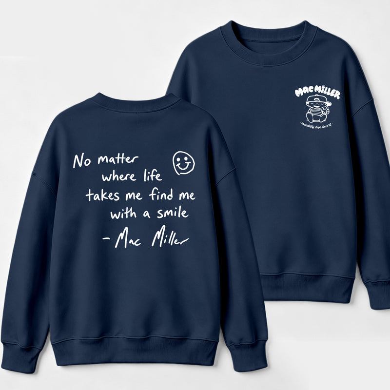 Find me with a smile wherever life leads Mac Miller Sweatshirt