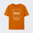Orange Wtf - The Element of Surprise Funny Science T-Shirt