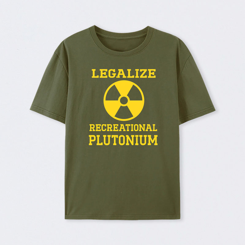 Army Green Legalize Recreational Plutonium T-Shirt