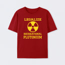 Red Legalize Recreational Plutonium T-Shirt