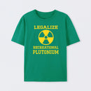 Green Legalize Recreational Plutonium T-Shirt