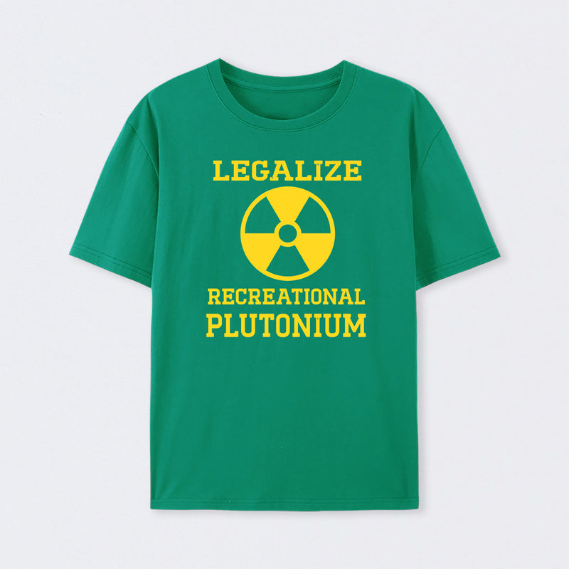 Green Legalize Recreational Plutonium T-Shirt