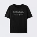 Black Without Data You're Just Another Person T-Shirt