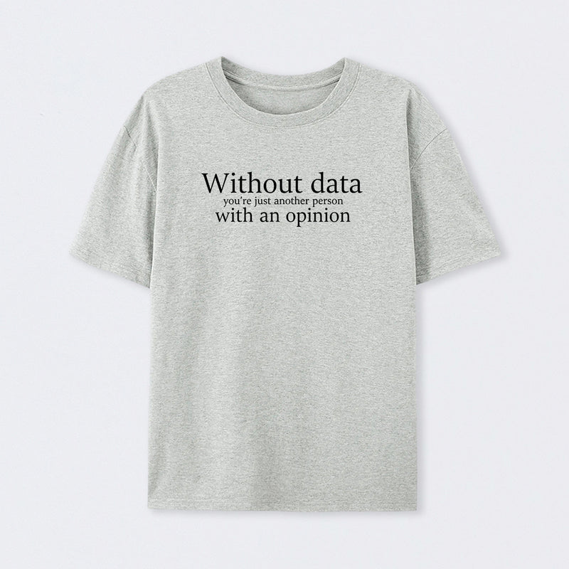 Grey Without Data You're Just Another Person T-Shirt