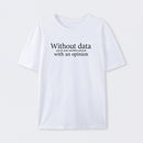 White Without Data You're Just Another Person T-Shirt