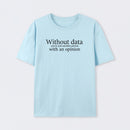 Light Blue Without Data You're Just Another Person T-Shirt