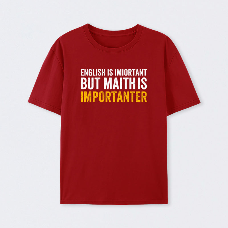 Red English is important but Math is importanter T-Shirt