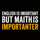English is important but Math is importanter Cotton Unisex T-Shirt