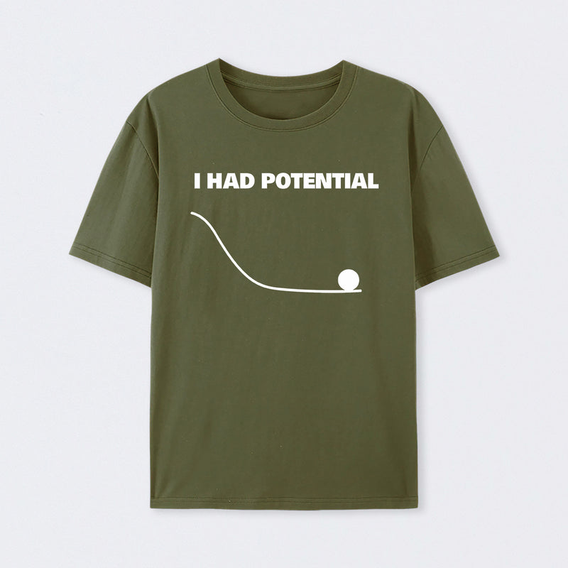 Army Green I Had Potential Science T-Shirt