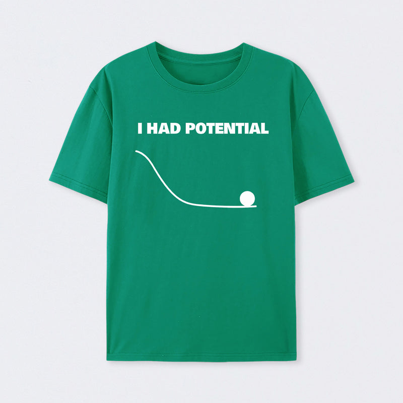 Green I Had Potential Science T-Shirt