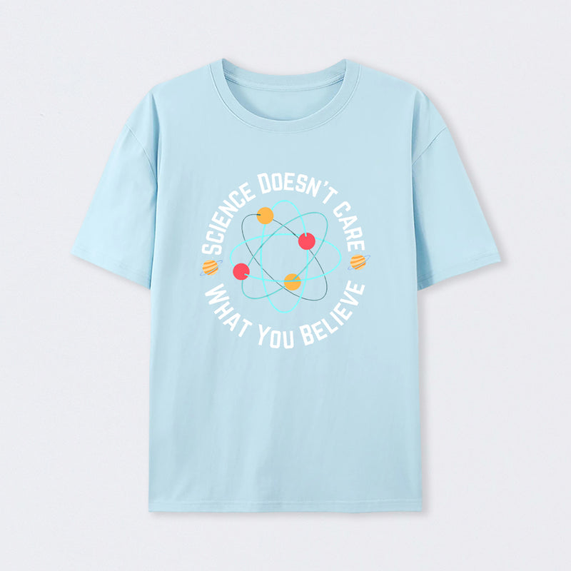 Light Blue Science doesn't care what you believe Science T-Shirt