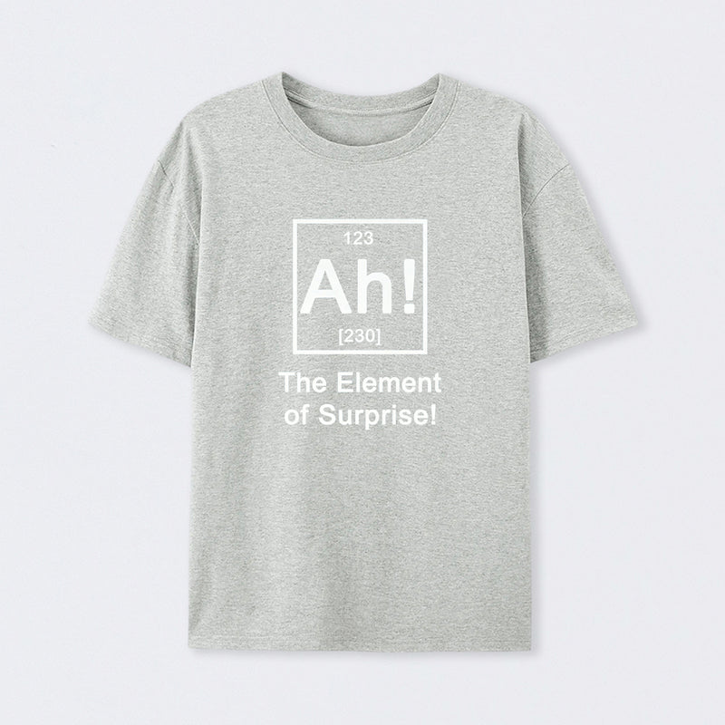 Grey Ah! The element of surprise T-Shirt