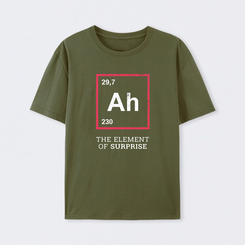 Army Green Ah! The Element Of Surprise T-Shirt