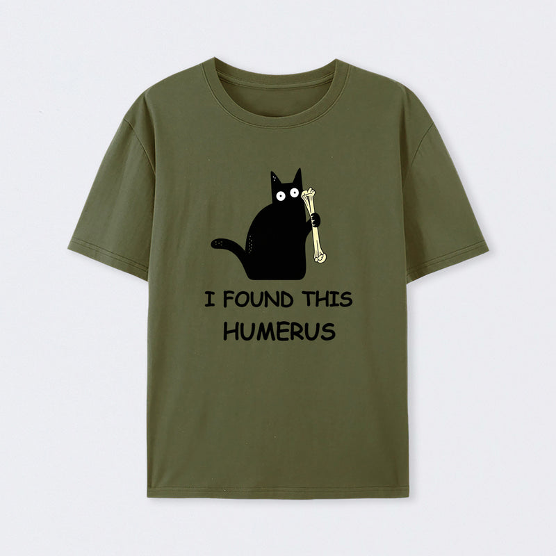 Army Green I Found This Humerus T-Shirt