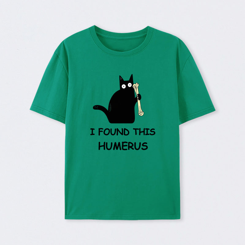 Green I Found This Humerus T-Shirt