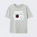 What Do You Think You're Doing Dave? T-Shirt