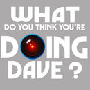 What Do You Think You're Doing Dave? T-Shirt