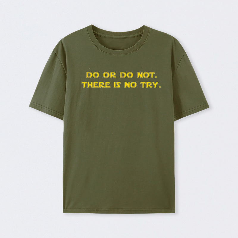Do or do not. There is no try T-Shirt