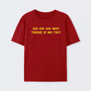 Do or do not. There is no try T-Shirt