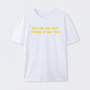 Do or do not. There is no try T-Shirt