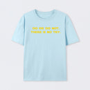 Do or do not. There is no try T-Shirt