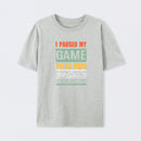 I Paused My Game To Be Here T-Shirt