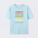 I Paused My Game To Be Here T-Shirt