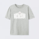 Heresy! T-Shirt