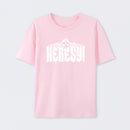 Heresy! T-Shirt