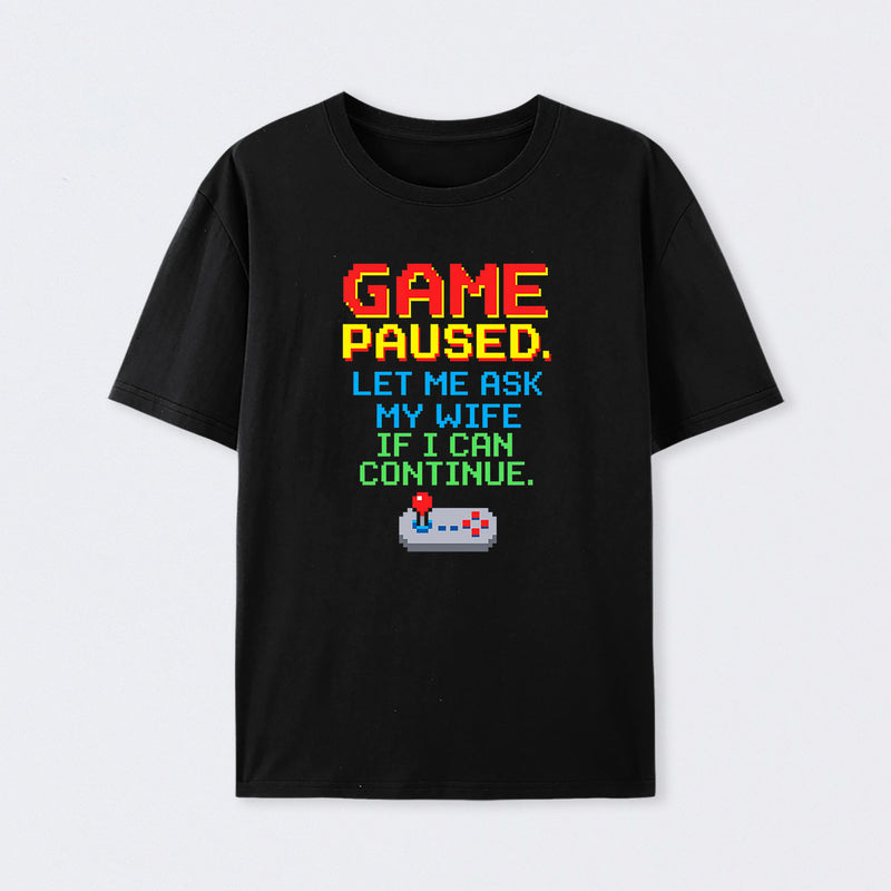Game Paused Let Me Ask My Wife Retro Geek Cotton Unisex T-Shirt