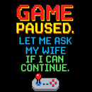 Game Paused Let Me Ask My Wife Retro T-Shirt