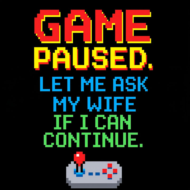 Game Paused Let Me Ask My Wife Retro T-Shirt