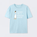 Today I'm A Serious Goose T-Shirt