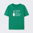 Today I'm A Serious Goose T-Shirt