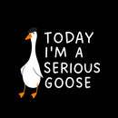 Today I'm A Serious Goose T-Shirt