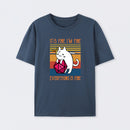 Cat It's Fine I'm Fine Everything's Fine T-Shirt